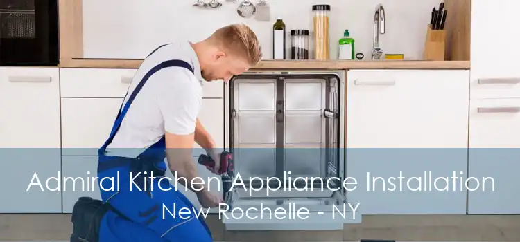 Admiral Kitchen Appliance Installation New Rochelle - NY