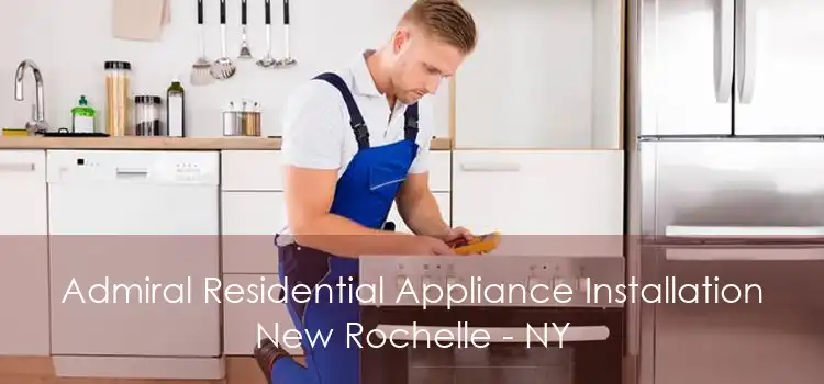 Admiral Residential Appliance Installation New Rochelle - NY