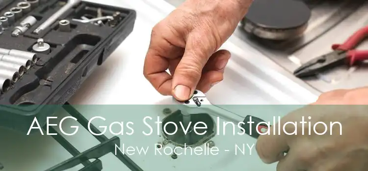AEG Gas Stove Installation New Rochelle - NY