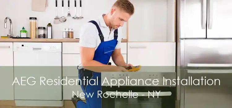 AEG Residential Appliance Installation New Rochelle - NY