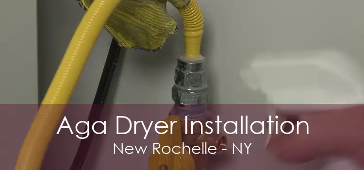Aga Dryer Installation New Rochelle - NY