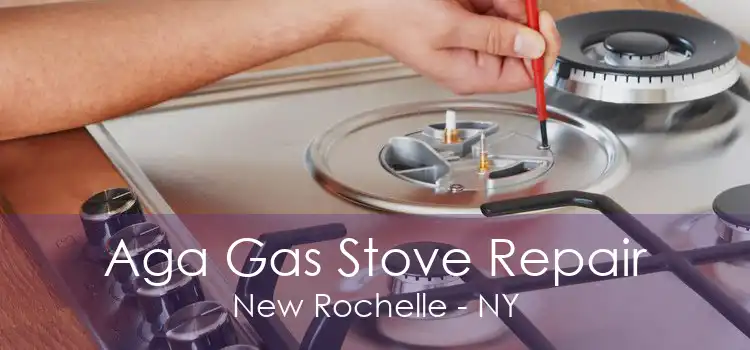 Aga Gas Stove Repair New Rochelle - NY