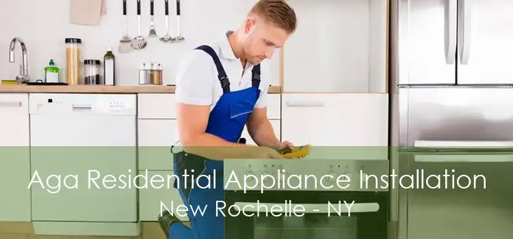 Aga Residential Appliance Installation New Rochelle - NY