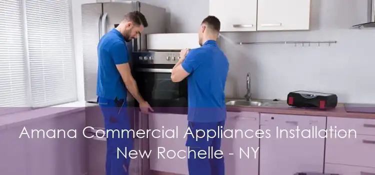Amana Commercial Appliances Installation New Rochelle - NY
