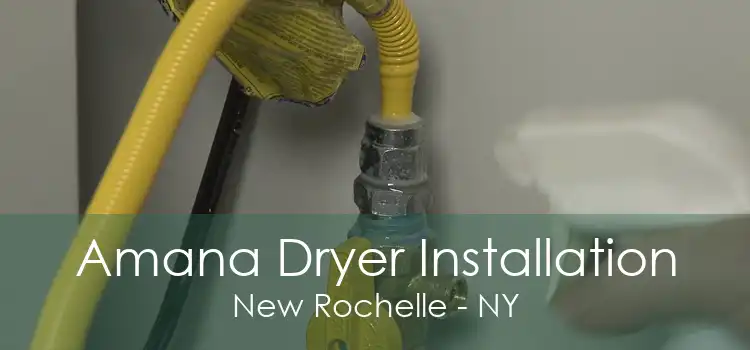 Amana Dryer Installation New Rochelle - NY