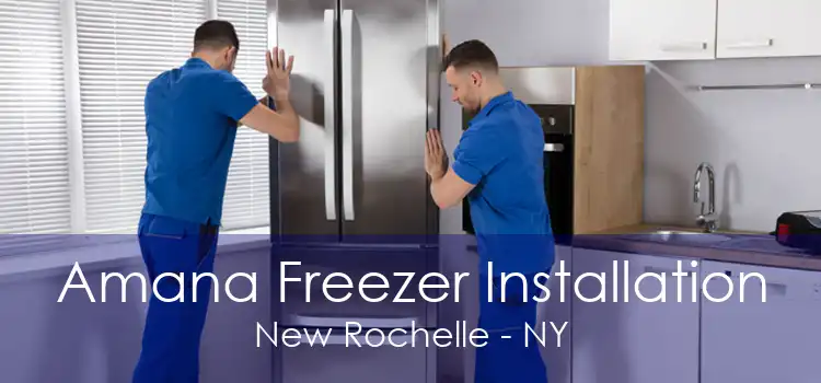 Amana Freezer Installation New Rochelle - NY
