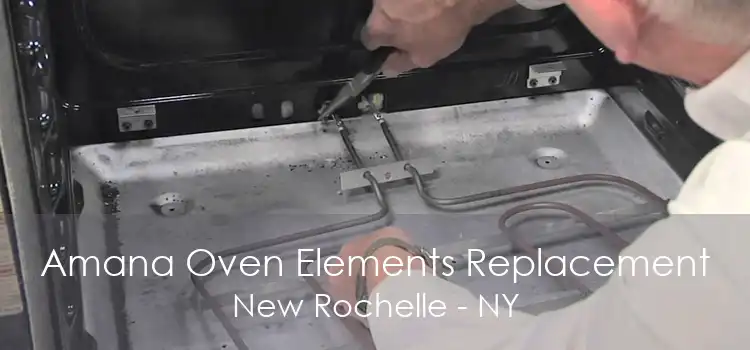 Amana Oven Elements Replacement New Rochelle - NY