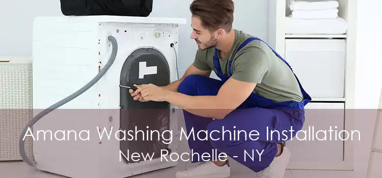 Amana Washing Machine Installation New Rochelle - NY