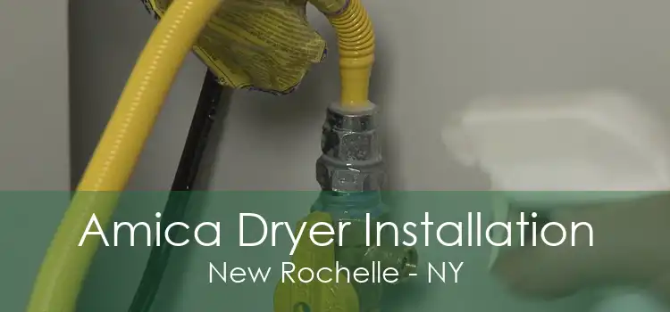 Amica Dryer Installation New Rochelle - NY