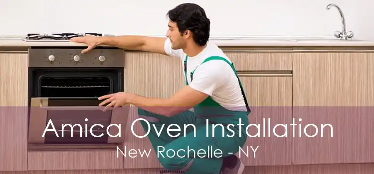 Amica Oven Installation New Rochelle - NY