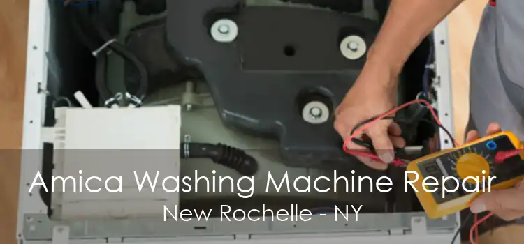 Amica Washing Machine Repair New Rochelle - NY