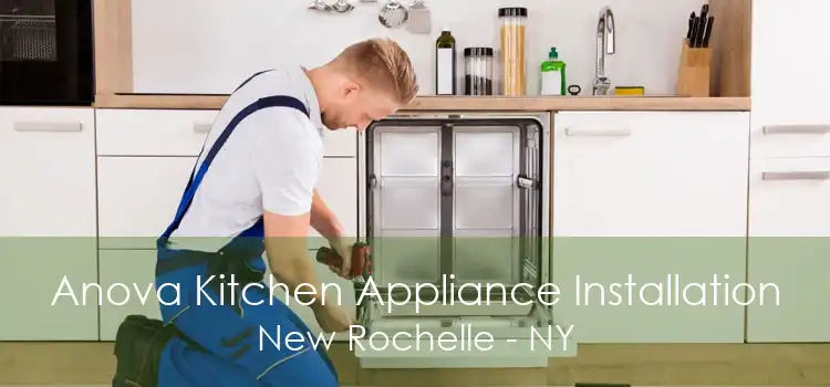 Anova Kitchen Appliance Installation New Rochelle - NY