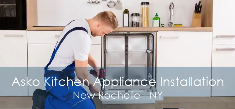 Asko Kitchen Appliance Installation New Rochelle - NY