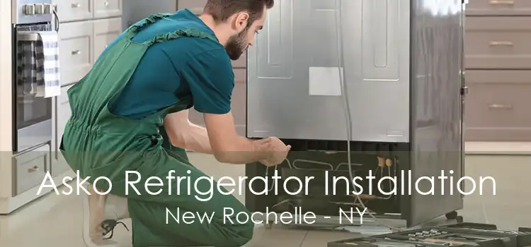 Asko Refrigerator Installation New Rochelle - NY