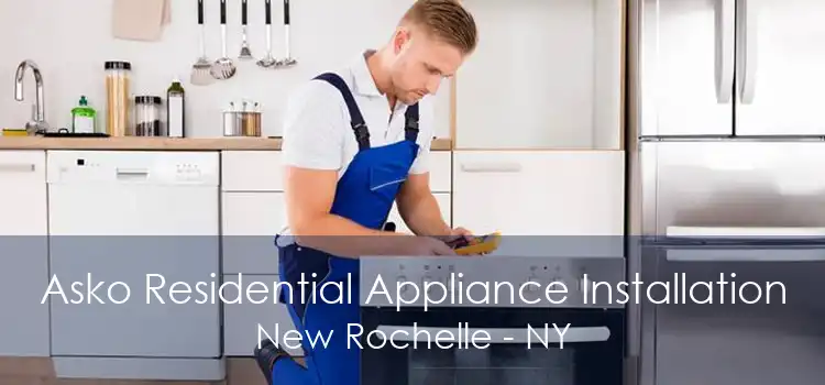 Asko Residential Appliance Installation New Rochelle - NY