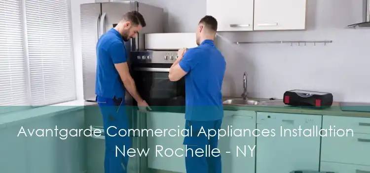 Avantgarde Commercial Appliances Installation New Rochelle - NY