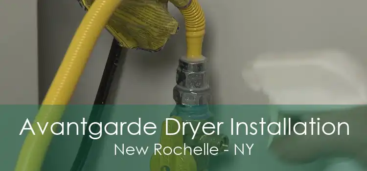 Avantgarde Dryer Installation New Rochelle - NY