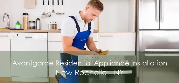 Avantgarde Residential Appliance Installation New Rochelle - NY