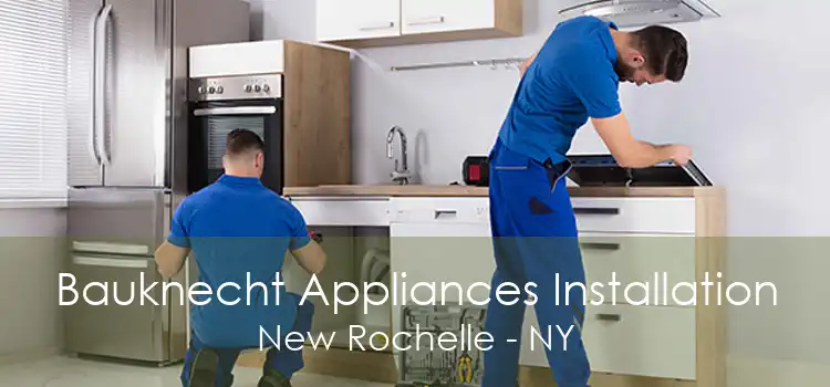 Bauknecht Appliances Installation New Rochelle - NY