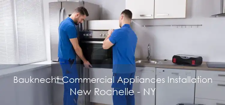 Bauknecht Commercial Appliances Installation New Rochelle - NY