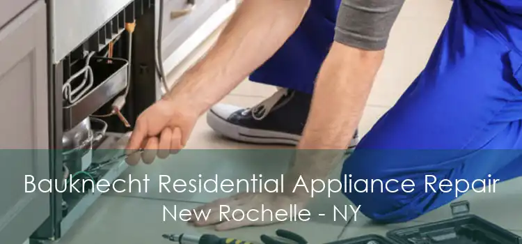 Bauknecht Residential Appliance Repair New Rochelle - NY