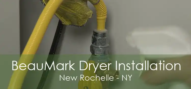 BeauMark Dryer Installation New Rochelle - NY