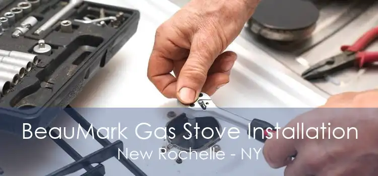 BeauMark Gas Stove Installation New Rochelle - NY