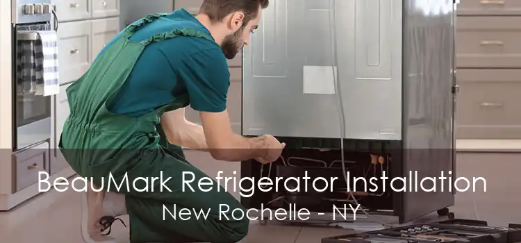 BeauMark Refrigerator Installation New Rochelle - NY