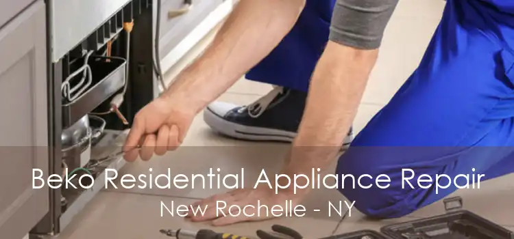 Beko Residential Appliance Repair New Rochelle - NY