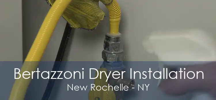 Bertazzoni Dryer Installation New Rochelle - NY