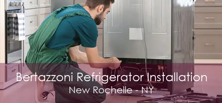 Bertazzoni Refrigerator Installation New Rochelle - NY