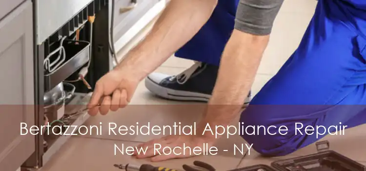 Bertazzoni Residential Appliance Repair New Rochelle - NY