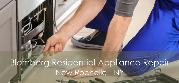 Blomberg Residential Appliance Repair New Rochelle - NY