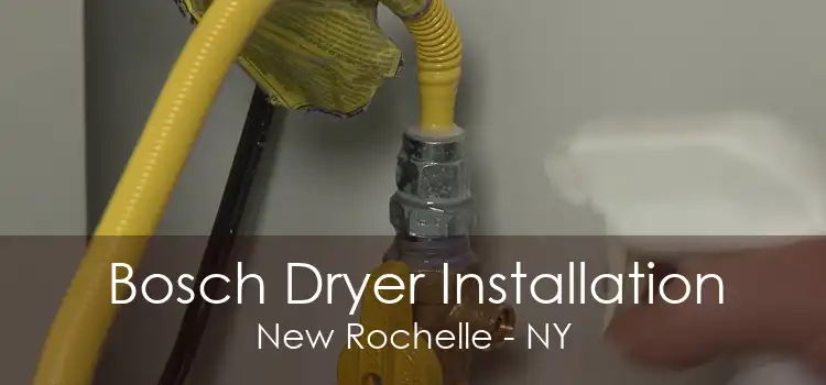 Bosch Dryer Installation New Rochelle - NY