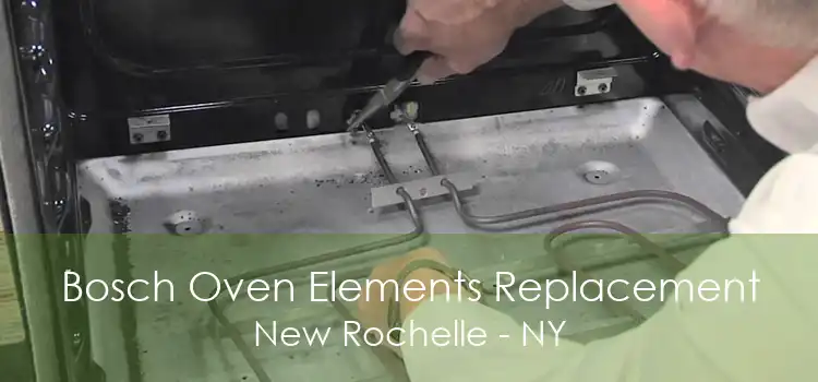Bosch Oven Elements Replacement New Rochelle - NY
