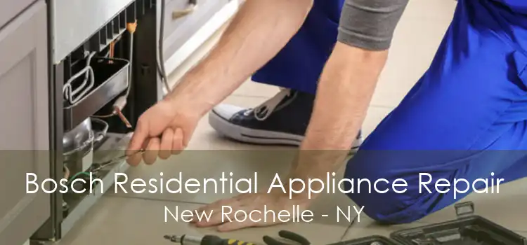 Bosch Residential Appliance Repair New Rochelle - NY