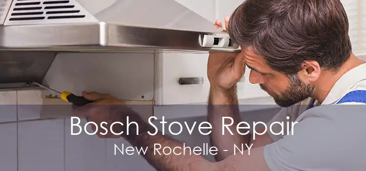 Bosch Stove Repair New Rochelle - NY