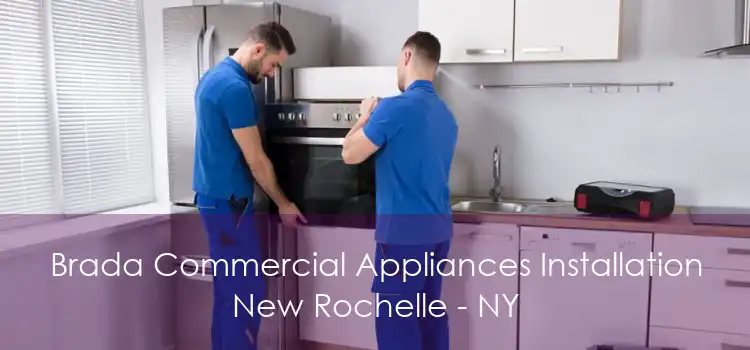 Brada Commercial Appliances Installation New Rochelle - NY