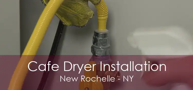 Cafe Dryer Installation New Rochelle - NY