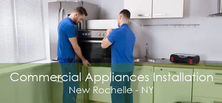 Commercial Appliances Installation New Rochelle - NY