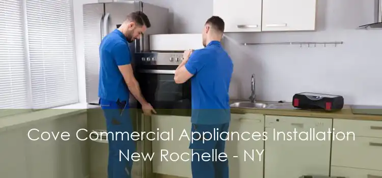 Cove Commercial Appliances Installation New Rochelle - NY