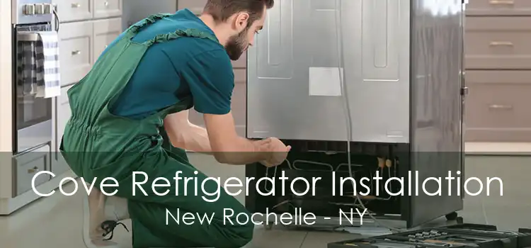 Cove Refrigerator Installation New Rochelle - NY