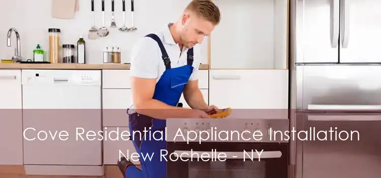 Cove Residential Appliance Installation New Rochelle - NY