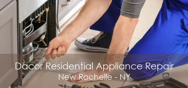 Dacor Residential Appliance Repair New Rochelle - NY