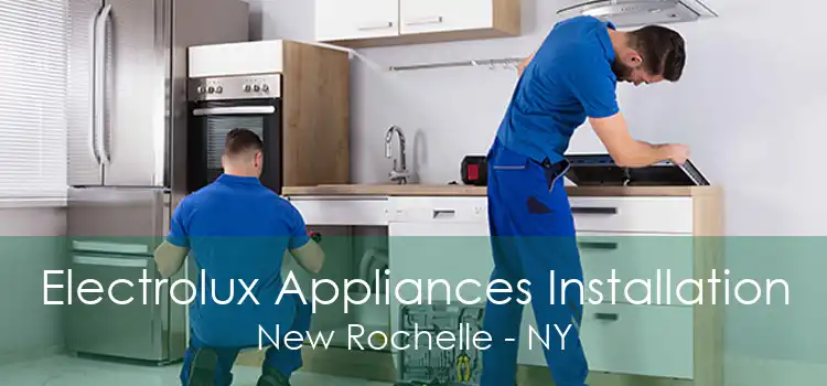 Electrolux Appliances Installation New Rochelle - NY