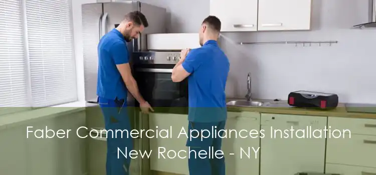 Faber Commercial Appliances Installation New Rochelle - NY