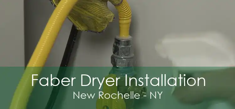 Faber Dryer Installation New Rochelle - NY