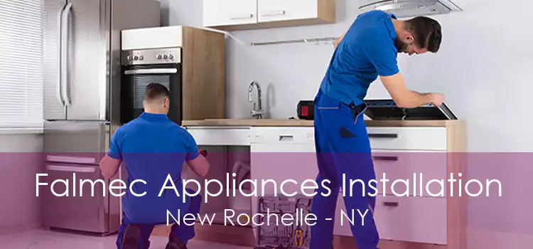 Falmec Appliances Installation New Rochelle - NY