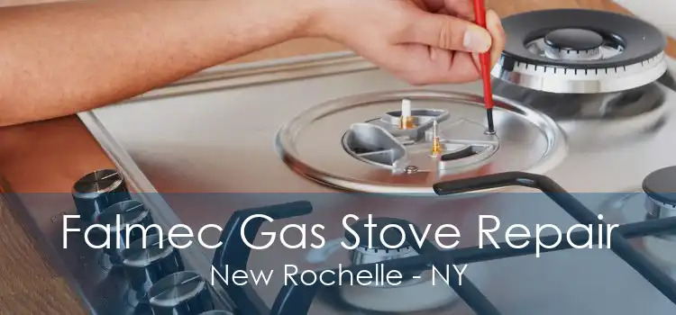 Falmec Gas Stove Repair New Rochelle - NY