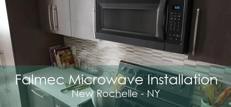 Falmec Microwave Installation New Rochelle - NY